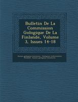 Bulletin de La Commission G Ologique de La Finlande, Volume 3, Issues 14-18 1288145748 Book Cover