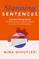 Stunning Sentences: A Creative Writing Journal with 80 Prompts from Beloved Authors to Improve Your Style B0F1F2TDV8 Book Cover
