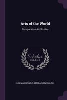 Arts of the world: comparative art studies 101912878X Book Cover