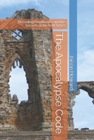 The Apocalypse Code: Decoding Prophecies and the Secrets of the End Times B0DXQ2MSQQ Book Cover