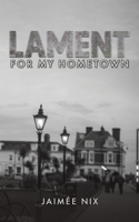 Lament for My Hometown 1035883767 Book Cover