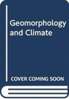 Geomorphology and Climate 0471209546 Book Cover