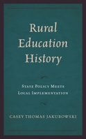 Rural Education History: State Policy Meets Local Implementation 166692993X Book Cover