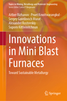 Innovations in Mini Blast Furnaces: Toward Sustainable Metallurgy (Topics in Mining, Metallurgy and Materials Engineering) 3031875648 Book Cover