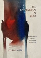 The Barbarian in You: Living With Vigor, Wonder, & Fellowship B0H6D345FR Book Cover