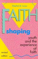 Faith Shaping: Youth and the Experience of Faith 0817011188 Book Cover