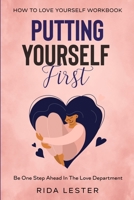 How To Love Yourself Workbook: Putting Yourself First - Be One Step Ahead In The Love Department 9814952370 Book Cover