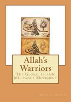 Allah's Warriors: The Global Islamic Militancy Movement 0615609104 Book Cover