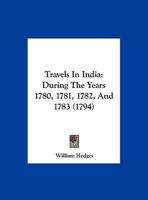 Travels in India during the years 1780 to 1783 1014232686 Book Cover