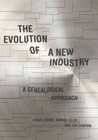 The Evolution of a New Industry: A Genealogical Approach 0804772703 Book Cover