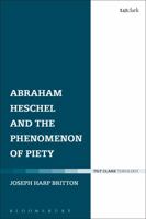 Abraham Heschel and the Phenomenon of Piety 0567663116 Book Cover