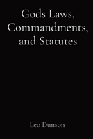 Gods Laws, Commandments, and Statutes 1087965233 Book Cover