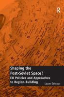 Shaping the Post-Soviet Space?: EU Policies and Approaches to Region-Building 140940224X Book Cover