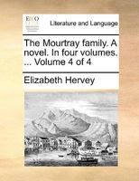 The Mourtray family. A novel. In four volumes. ... Volume 4 of 4 1170025773 Book Cover