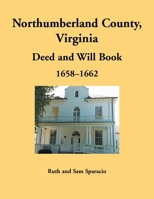 Northumberland County, Virginia Deed and Will Book, 1658-1662 1680349708 Book Cover