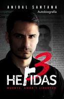 Tres Heridas: Tres Heridas una biograf�a de un criminal 0997224169 Book Cover