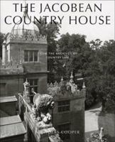 The Jacobean Country House: From the Archives of Country Life 1845131363 Book Cover