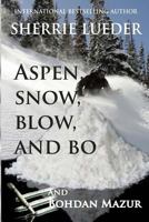 Aspen, Snow, Blow, and Bo 1495360504 Book Cover