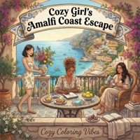 Cozy Girl’s Amalfi Coast Escape: Easy Bold Line Design Comfy Coloring Book for Adults | Italy Summer Travel, Italian Cafes, Terrace Views | Cute ... & Mindfulness Therapy (Cozy Girl Collection) 1965964621 Book Cover