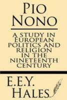 Pio Nono; a Study in European Politics and Religion in the Nineteenth Century 1628450894 Book Cover