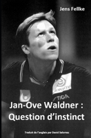 Jan-Ove Waldner : Question d’instinct B0BLG5LQ46 Book Cover