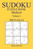 300 Medium Sudoku Puzzle Book: Volume 1 1540502090 Book Cover