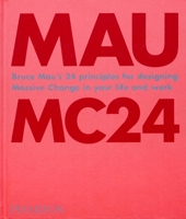 Bruce Mau: MC24: The 24 Principles for Designing Massive Change in your Life and Work 183866050X Book Cover