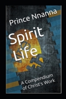 Spirit Life: A Compendium of Christ's Work B0CH23XH8V Book Cover