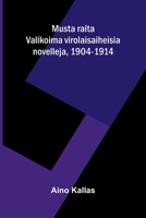 Musta raita: Valikoima virolaisaiheisia novelleja, 1904-1914 (Finnish Edition) 9376552636 Book Cover