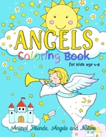 Angels Coloring Book for Kids ages 4-8: Animal Friends, Angels and Nature: Fun designs encouraging curiosity in children B07T1J6K55 Book Cover