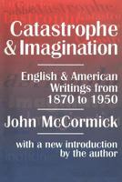 Catastrophe and Imagination: English and American Writings From 1870 to 1950 1560009756 Book Cover