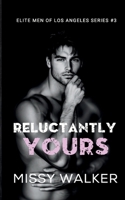 Reluctantly Yours 1923036254 Book Cover