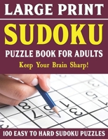 Large Print Sudoku Puzzles For Adults: Sudoku Puzzle Book For Adults And Seniors | 100 Puzzles With Solutions-Vol 17 B095G5K1NX Book Cover