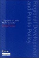 Geographies of Labour Market Inequality (Regional Development and Public Policy Series) 0415300142 Book Cover