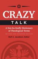 Crazy Talk: A Not-so-stuffy Dictionary of Theological Terms (Truth and Christian Imagination) 0806680377 Book Cover