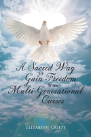 A Sacred Way to Gain Freedom from Multi-Generational Curses B0CTD5LVCT Book Cover