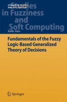 Fundamentals of the Fuzzy Logic-Based Generalized Theory of Decisions 3642348947 Book Cover