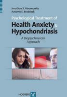 Psychological Treatment of Health Anxiety and Hypochondriasis 0889373477 Book Cover