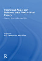 Ireland and Anglo-Irish Relations Since 1800: Critical Essays (Ireland and Anglo-Irish Relations Since 1800) 1138358207 Book Cover