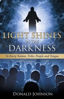 Light Shines in the Darkness: to every nation, tribe, people and tongue 1632219166 Book Cover