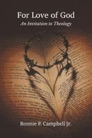 For Love of God: An Invitation to Theology 1609471202 Book Cover