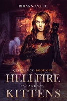 Hellfire and Kittens: Queen Lucy: Book One 1718109008 Book Cover