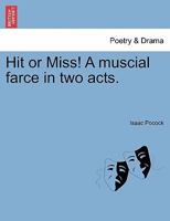 Hit or Miss! A muscial farce in two acts. 1241051518 Book Cover