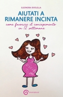 AIUTATI A RIMANERE INCINTA: come favorire il concepimento in 12 settimane (Piusemplice) B079PDGJNH Book Cover