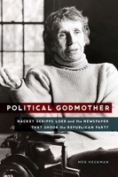 Political Godmother: Nackey Scripps Loeb and the Newspaper That Shook the Republican Party 1640121935 Book Cover