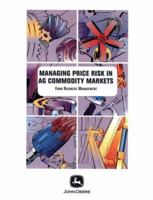 Managing Price Risk in Agricultural Commodity Markets (Farm Business Management (Textbooks)) (Farm Business Management (Textbooks)) 0866912487 Book Cover