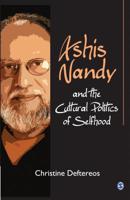 Ashis Nandy and the Cultural Politics of Selfhood 8132110455 Book Cover