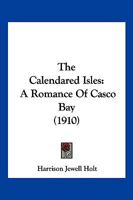 The Calendared Isles: A Romance Of Casco Bay 1167048113 Book Cover