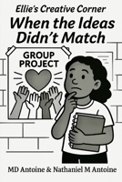 Ellie's Creative Corner: When the Ideas Didn’t Match B0F9VCXD69 Book Cover