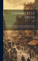 L'homme Et Le Siecle: Ou, Diverses Maximes Et Sentences Critiques Et Morales Sur Les Différens Caracteres De L'un & De L'autre 1020255560 Book Cover